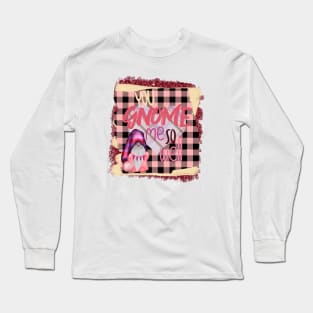 You gnome me so well Long Sleeve T-Shirt